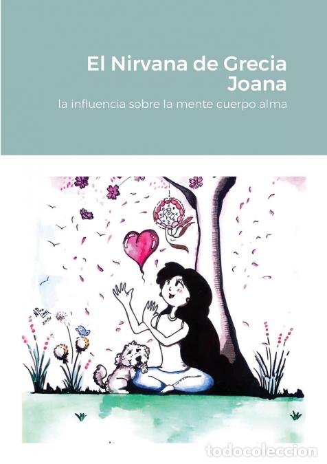 Libri: El Nirvana de Grecia Joana - la influencia sobre la mente cuerpo alma - Grecia Joana Rojas,Maximilia