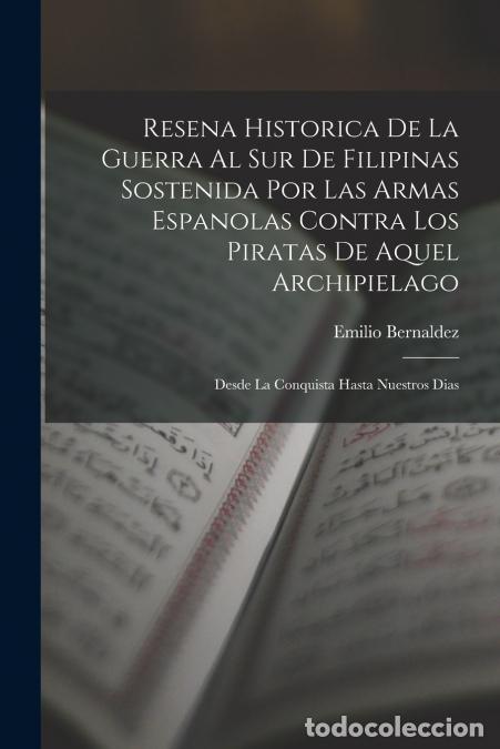 B&uuml;cher: Resena Historica De La Guerra Al Sur De Filipinas Sostenida Por Las Armas Espanolas Contra Los Pirat
