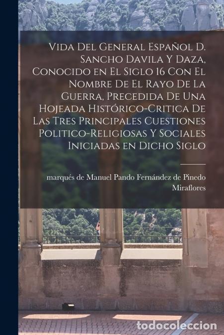 books: Vida del general espa&ntilde;ol D. Sancho Davila y Daza, conocido en el siglo 16 con el nombre de El rayo d