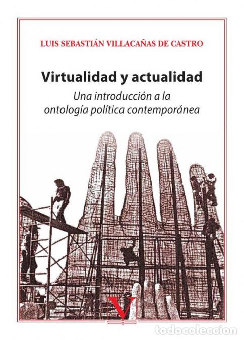 Libros: Virtualidad y actualidad - Una introducci&oacute;n a la ontolog&iacute;a pol&iacute;tica contempor&aacute;nea - Luis Sebasti&aacute;n V