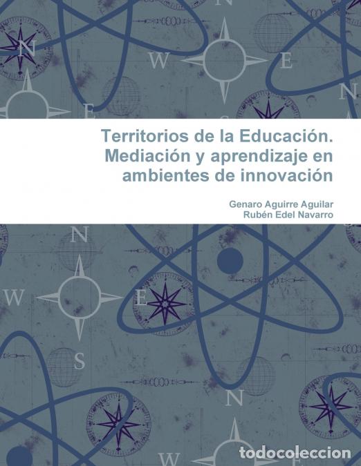 B&uuml;cher: Territorios de la Educaci&oacute;n. Mediaci&oacute;n y aprendizaje en ambientes de innovaci&oacute;n - Rub&eacute;n Edel Navarro
