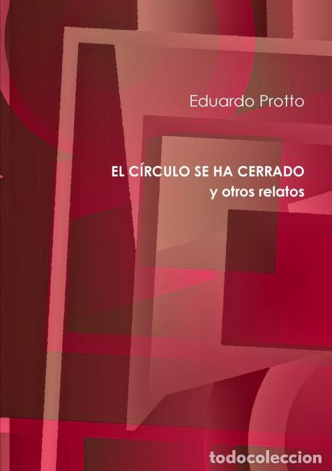 books: EL C&Iacute;RCULO SE HA CERRADO y otros relatos - Eduardo Protto