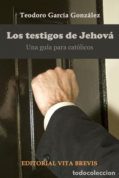Livres: Los testigos de jehov&aacute;. Una gu&iacute;a para cat&oacute;licos - Teodoro Garc&iacute;a Gonz&aacute;lez