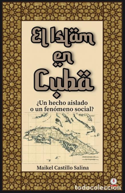 books: El Islam en Cuba - &iquest;Un hecho aislado o un fen&oacute;meno social? - Maikel Castillo Salina