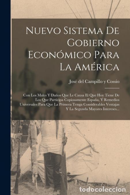Libri: Nuevo Sistema De Gobierno Econ&oacute;mico Para La Am&eacute;rica - Con Los Males Y Da&ntilde;os Que Le Causa El Que Hoy