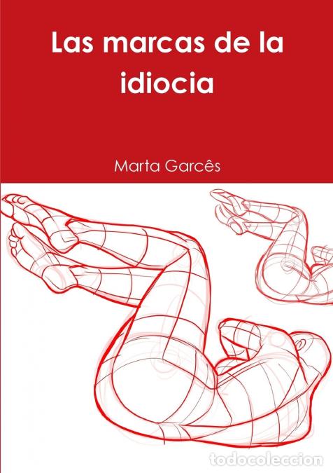 Libri: Las marcas de la idiocia - Marta Garc&ecirc;s