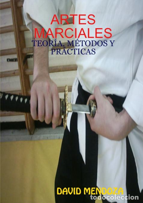 Livros: ARTES MARCIALES - TEOR&Iacute;A, M&Eacute;TODOS Y PR&Aacute;CTICAS - David Mendoza