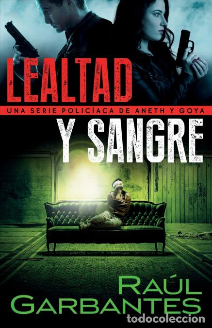 B&uuml;cher: Lealtad y sangre - Una serie polic&iacute;aca de Aneth y Goya - Ra&uacute;l Garbantes