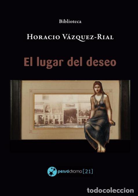 Libri: El lugar del deseo - Horacio V&aacute;zquez Rial