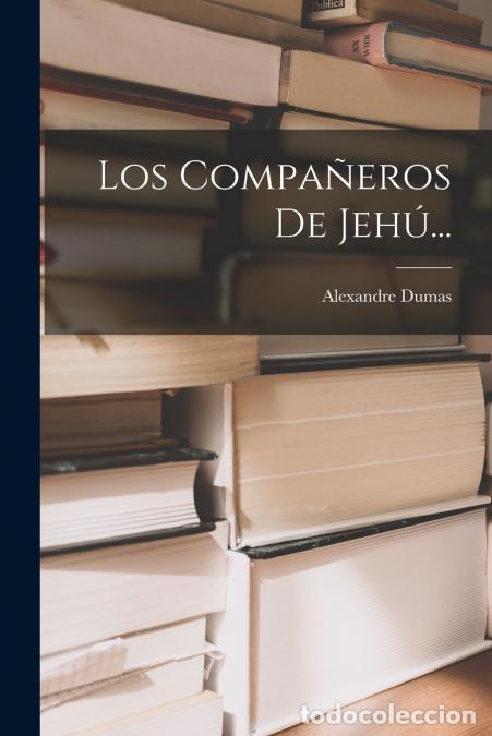 books: Los Compa&ntilde;eros De Jeh&uacute;... - Alexandre Dumas