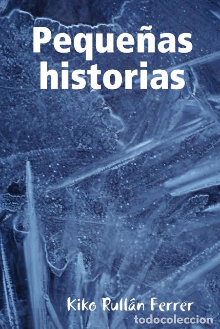 Libri: Peque&ntilde;as historias - Kiko Rulla NFerrer,Kiko Rulla N. Ferrer,Kiko Rull&aacute;n Ferrer