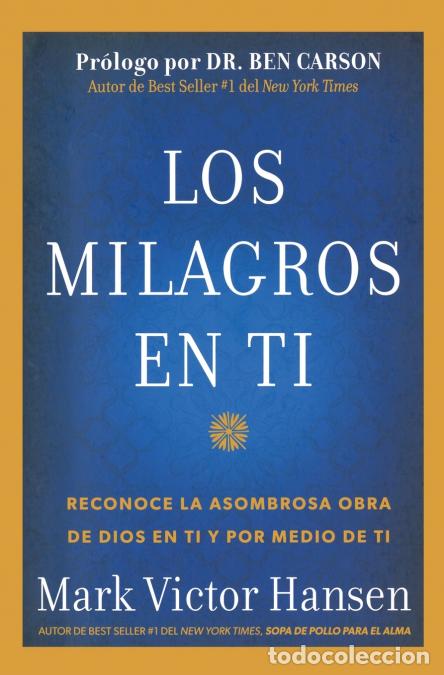 B&uuml;cher: Los Milagros en Ti - Reconoce la Asombrosa Obra de Dios en Ti y por Medio de Ti - MARK VICTOR HANSEN