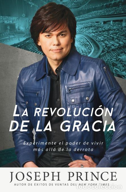 Libri: La revoluci&oacute;n de la Gracia - Experimente El Poder de Vivir M&aacute;s All&aacute; de la Derrota - Joseph Prince