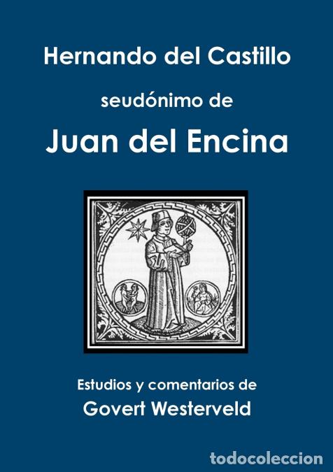 Libri: Hernando del Castillo seud&oacute;nimo de Juan del Encina - Govert Westerveld