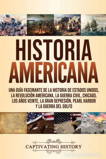Libri: Historia Americana - Una gu&iacute;a fascinante de la historia de Estados Unidos, la Revoluci&oacute;n americana,