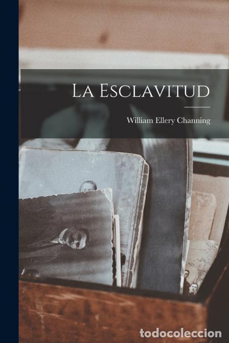 Libri: La Esclavitud - William Ellery Channing