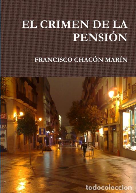 Libri: EL CRIMEN DE LA PENSI&Oacute;N - FRANCISCO CHACON MARIN