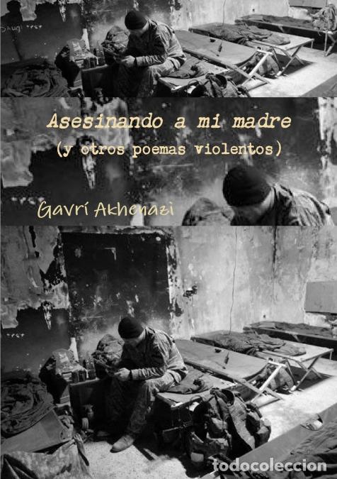 Libros: Asesinando a Mi Madre (y Otros Poemas Violentos) - Gavra Akhenazi