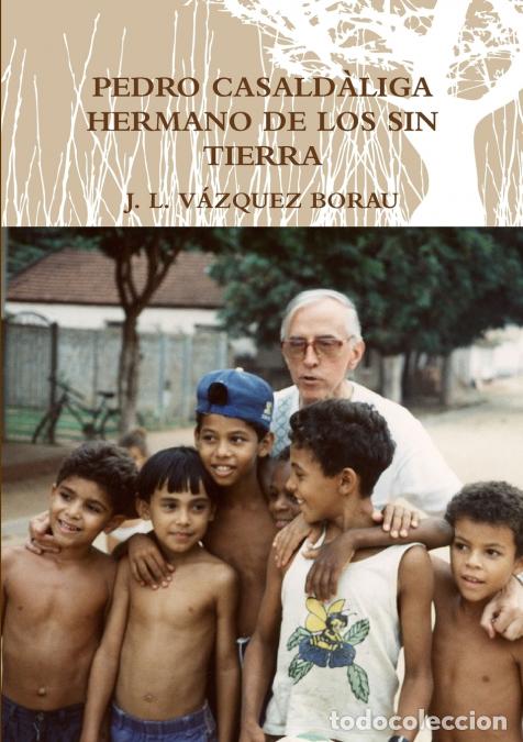 books: PEDRO CASALD&Agrave;LIGA HERMANO DE LOS SIN TIERRA - J. L. V&Aacute;ZQUEZ BORAU