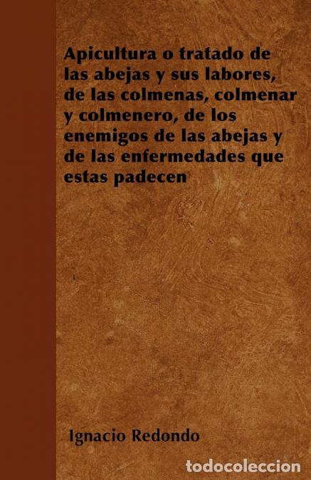 Libri: Apicultura o tratado de las abejas y sus labores, de las colmenas, colmenar y colmenero, de los enem