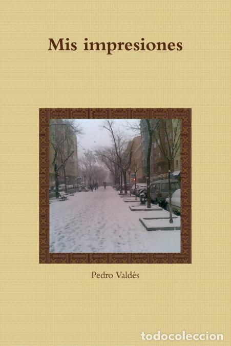 Libros: Mis impresiones - Pedro Vald&eacute;s - Foto 1