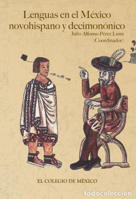 B&uuml;cher: Lenguas en el M&eacute;xico novohispano y decimon&oacute;nico - Julio Alfonso P&eacute;rez Luna
