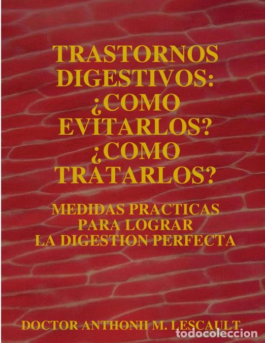 Livres: TRASTORNOS DIGESTIVOS - &iquest;COMO EVITARLOS? &iquest;COMO TRATARLOS? - DOCTOR ANTHONII M. LESCAULT