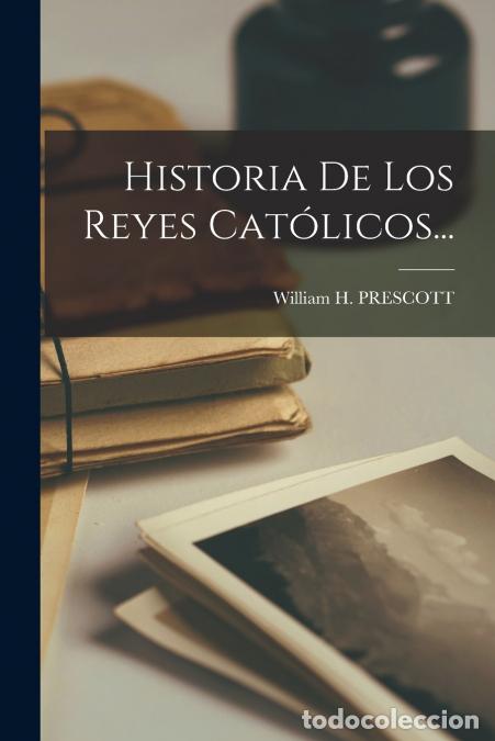 Livres: Historia De Los Reyes Cat&oacute;licos... - William H. Prescott
