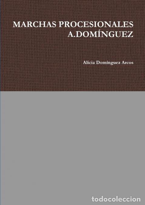 books: MARCHAS PROCESIONALES A.DOM&Iacute;NGUEZ - Alicia Dominguez Arcos