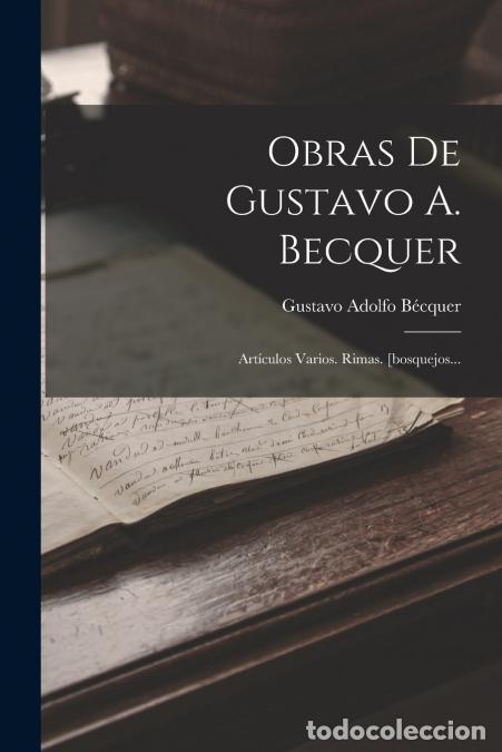 Livros: Obras De Gustavo A. Becquer - Art&iacute;culos Varios. Rimas. [bosquejos... - Gustavo Adolfo B&eacute;cquer