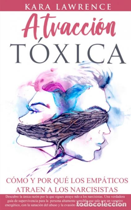books: Atracci&oacute;n T&oacute;xica C&oacute;mo y Por qu&eacute; los EMP&Aacute;TICOS atraen a los NARCISISTAS - Kara Lawrence