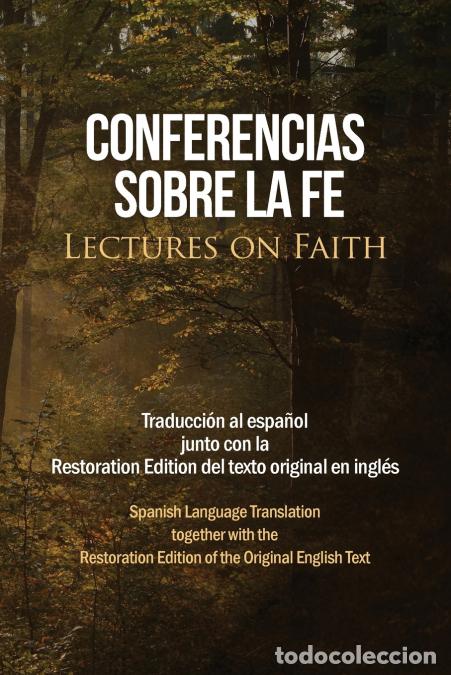 Libros: Conferencias sobre la fe (Lectures on Faith) - Traducci&oacute;n al espa&ntilde;ol junto con la Restoration Editio