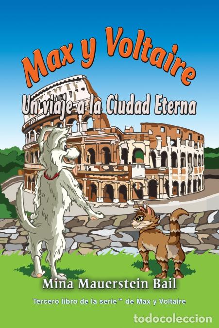 Libri: Max y Voltaire Un viaje a la Ciudad Eterna - Mina Mauerstein Bail,Michael Swaim