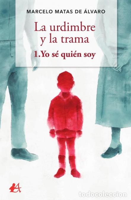 Libri: La urdimbre y la trama - 1. Yo s&eacute; qui&eacute;n soy - Marcelo Matas de &Aacute;lvaro