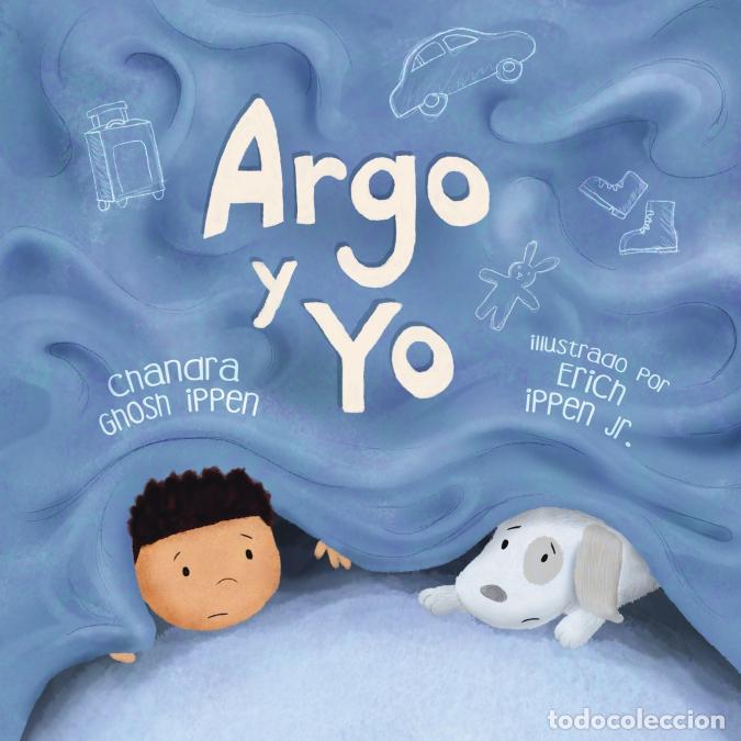 B&uuml;cher: Argo y Yo - Una historia sobre tener miedo y encontrar protecci&oacute;n, amor y un hogar - Chandra Ghosh I