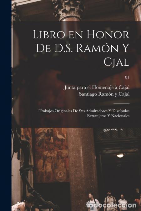 B&uuml;cher: Libro en honor de D.S. Ram&oacute;n y Cjal; trabajos originales de sus admiradores y disc&iacute;pulos extranjeros