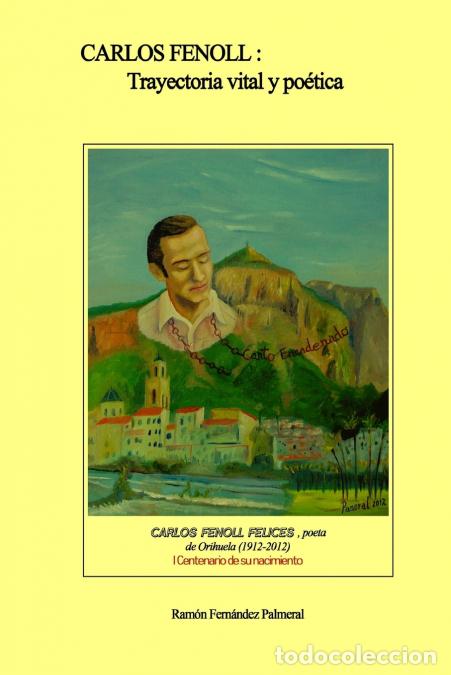 Libri: Carlos Fenoll, trayectoria vital y po?tica - Ramon Fernandez Palmeral