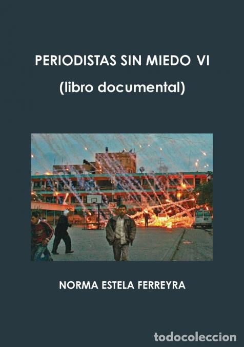 Libri: PERIODISTAS SIN MIEDO VI - NORMA ESTELA FERREYRA
