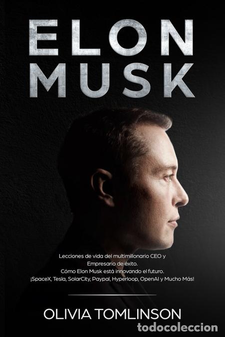 Livres: Elon Musk - Lecciones de vida del multimillonario CEO y Empresario de &eacute;xito. C&oacute;mo Elon Musk est&aacute; inn