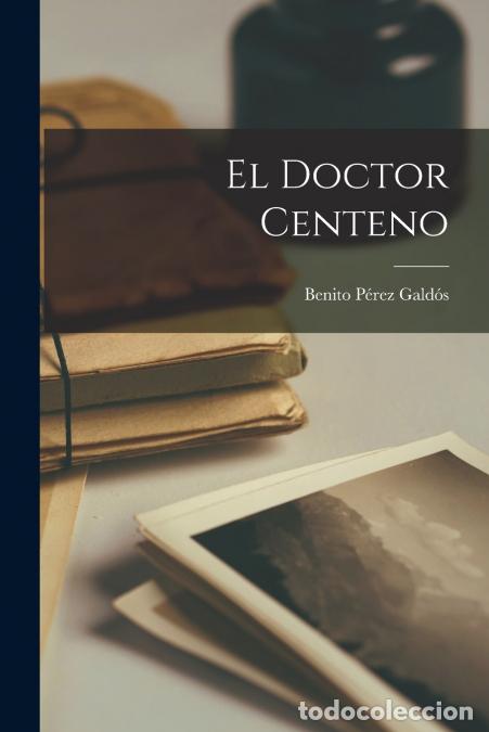 Libros: El Doctor Centeno - Benito P&eacute;rez Gald&oacute;s