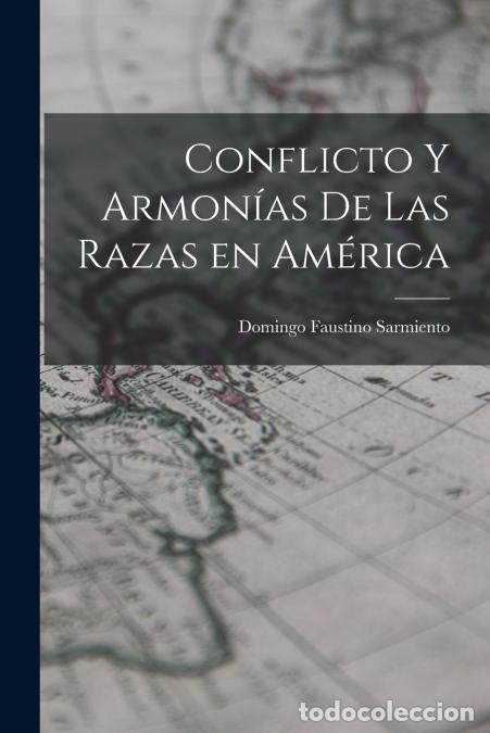 B&uuml;cher: Conflicto y Armon&iacute;as de las Razas en Am&eacute;rica - Sarmiento Domingo Faustino