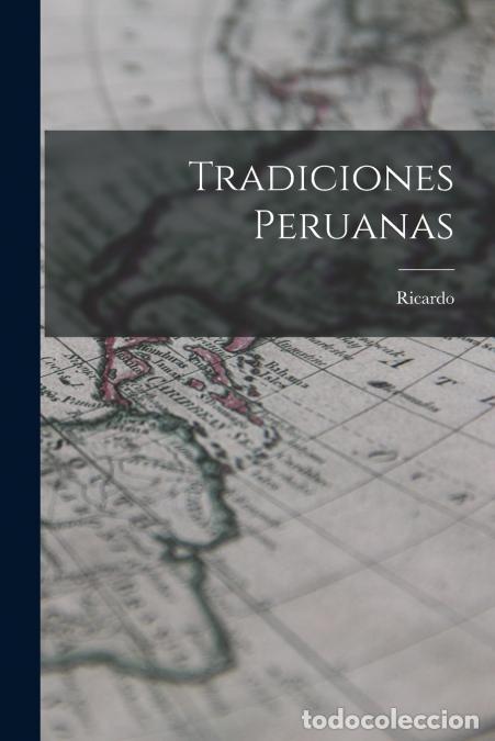 B&uuml;cher: Tradiciones peruanas - Ricardo 1833-1919 Palma