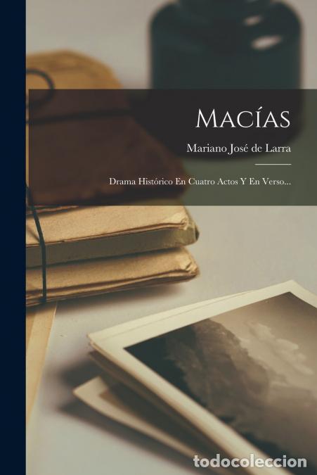 Libri: Mac&iacute;as - Drama Hist&oacute;rico En Cuatro Actos Y En Verso... - Mariano Jos&eacute; De Larra