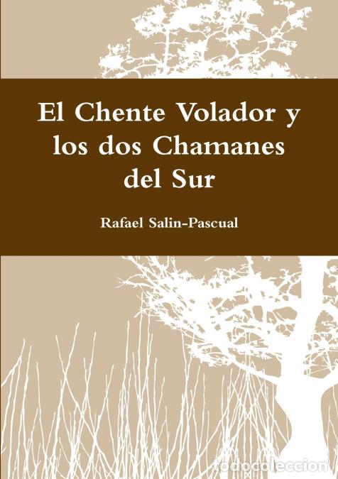 books: El Chente Volador y los dos Chamanes del Sur - Rafael Salin-Pascual