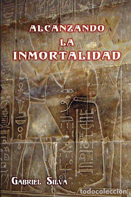 Libros: Alcanzando La Inmortalidad - Gabriel Silva - Foto 1
