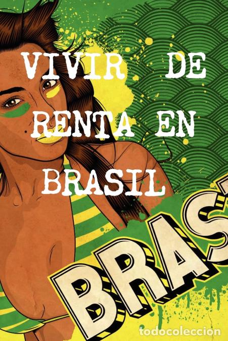 Livros: VIVIR DE RENTA A 40 A&Ntilde;OS EN BRASIL - BRAZIL REAL PROPERTY