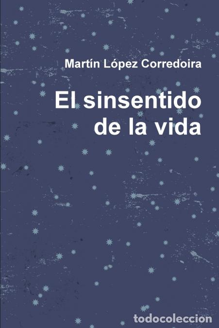 Libri: El sinsentido de la vida - Martin Lopez Corredoira