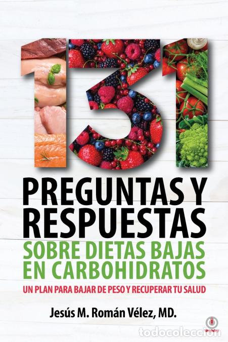 B&uuml;cher: 131 preguntas y respuestas sobre dietas bajas en carbohidratos - Un plan para bajar de peso y recupe