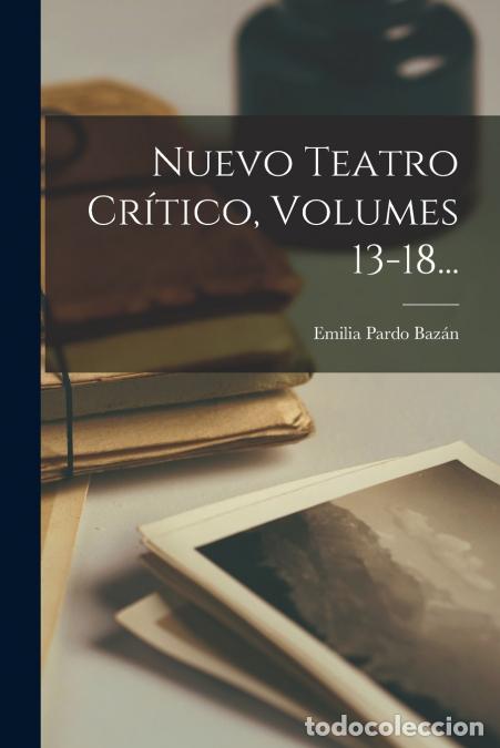 B&uuml;cher: Nuevo Teatro Cr&iacute;tico, Volumes 13-18... - Emilia Pardo Baz&aacute;n (condesa de)