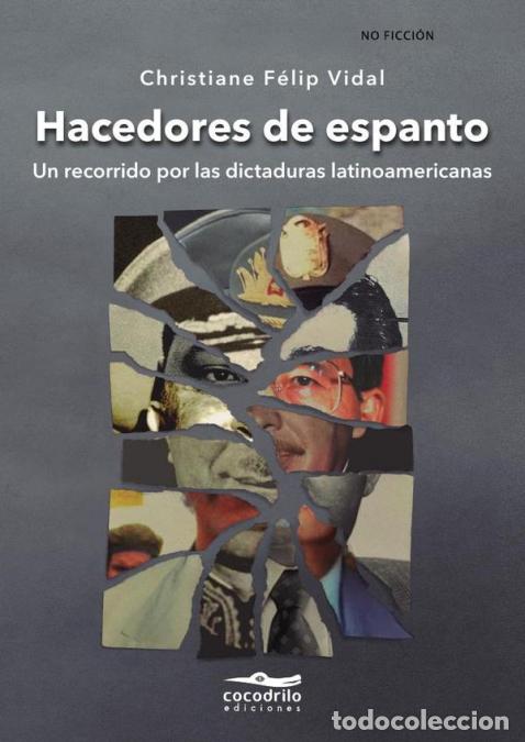 B&uuml;cher: Hacedores de espanto - Un recorrido por las dictaduras latinoamericanas - Christiane F&eacute;lip Vidal